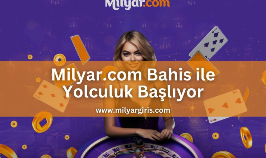 Milyar.com Bahis ile Yolculuk Başlıyor