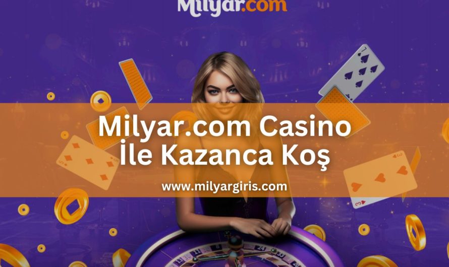 Milyar.com Casino İle Kazanca Koş